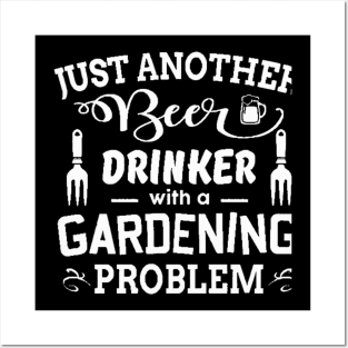 Gardening - Just Another Drinker Posters and Art